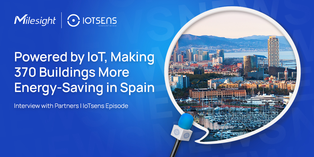 milesight iotsens iot in spain